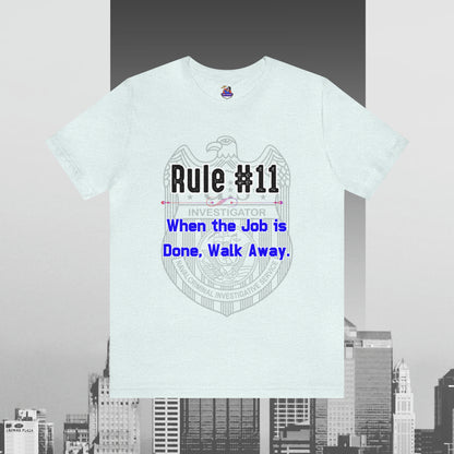Rules of Gibbs #11 When the Job is Done, Walk Away Unisex Jersey Short Sleeve Tee