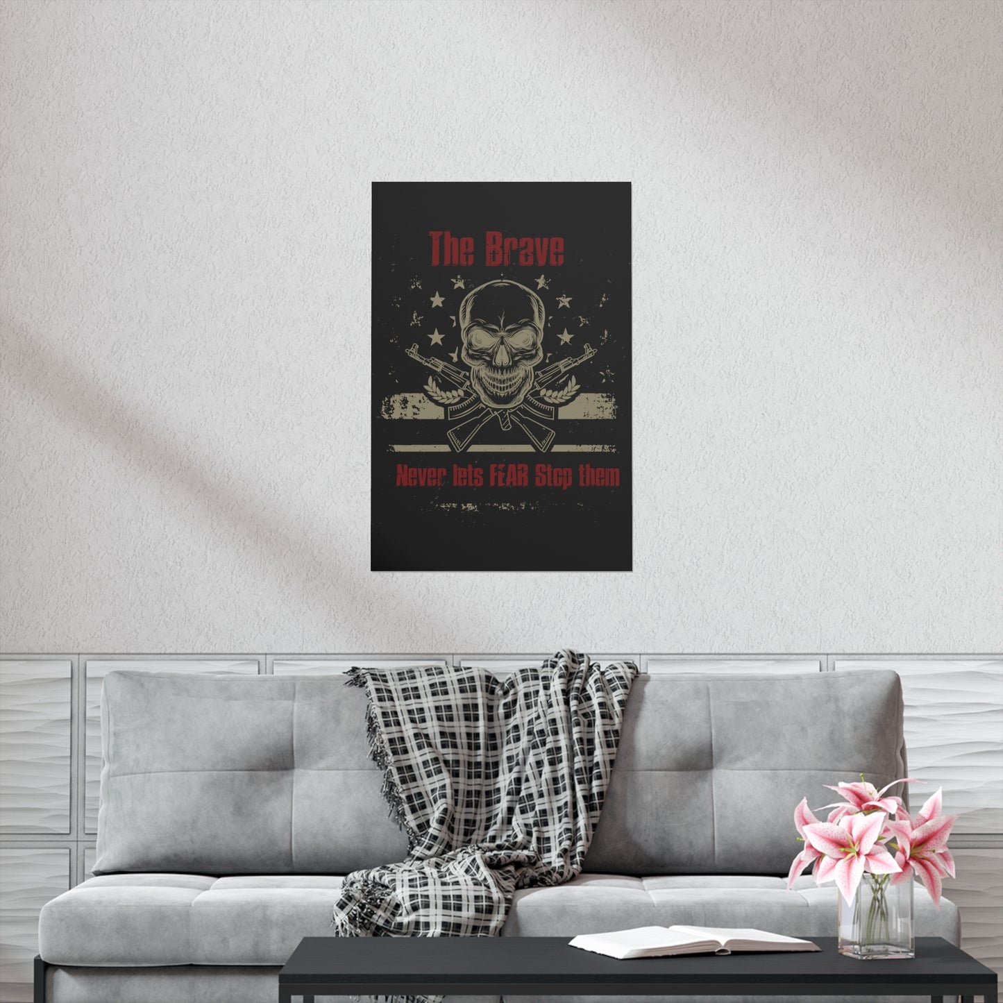 The Brave Never Lets Fear Stop Them Premium Matte Vertical Posters