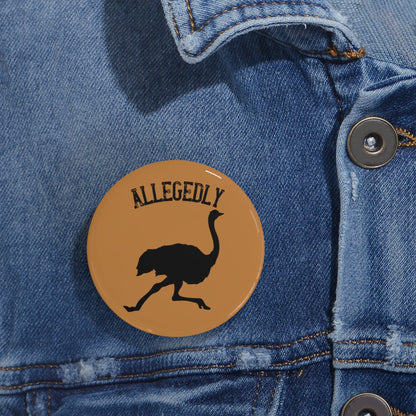 Allegedly with an Ostrich Round Pins