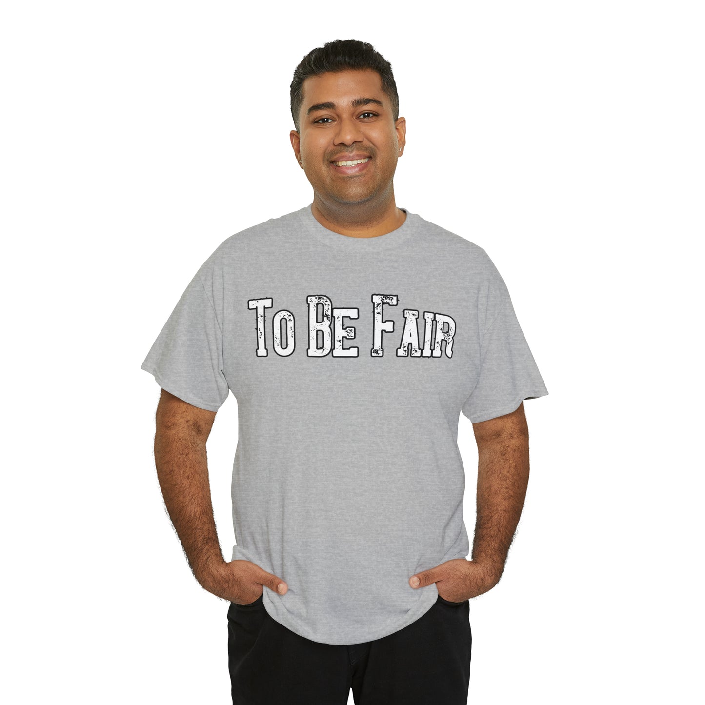 To Be Fair Unisex Heavy Cotton Tee