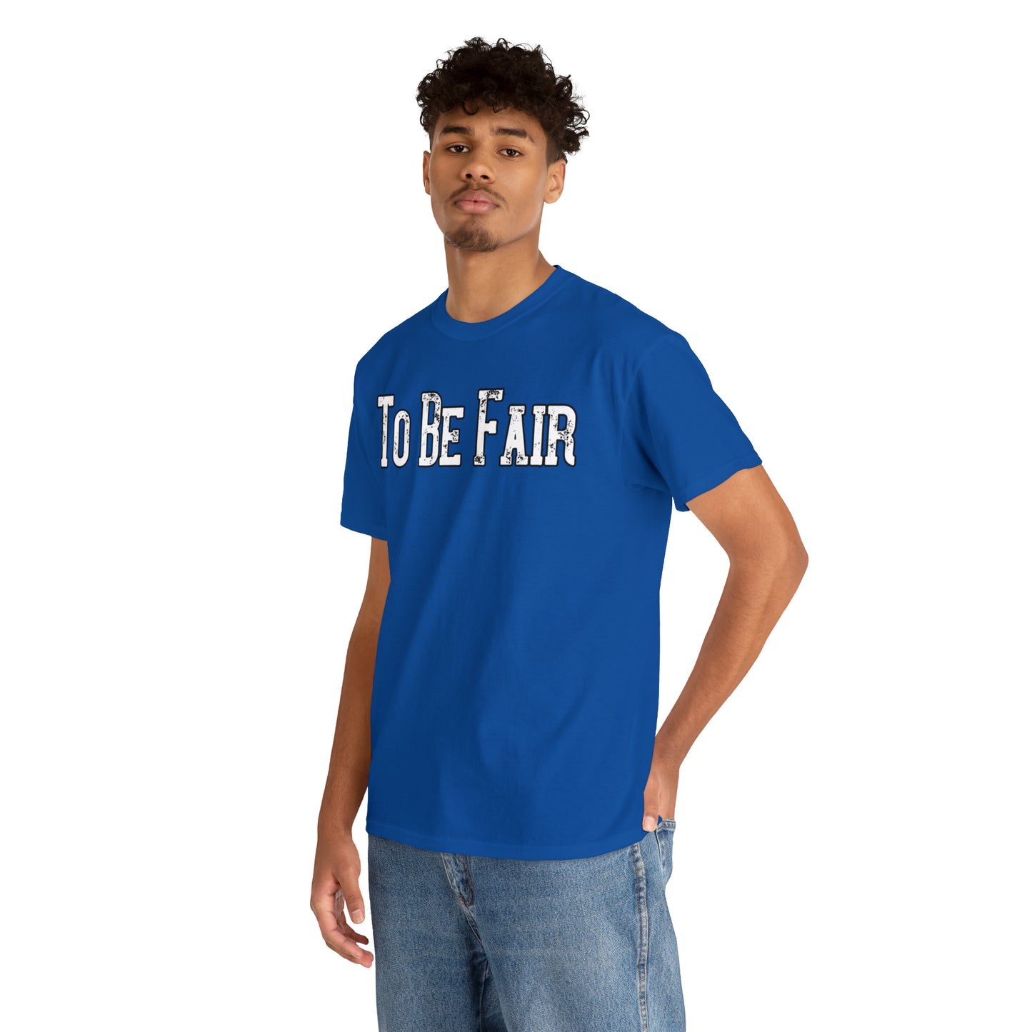 To Be Fair Unisex Heavy Cotton Tee