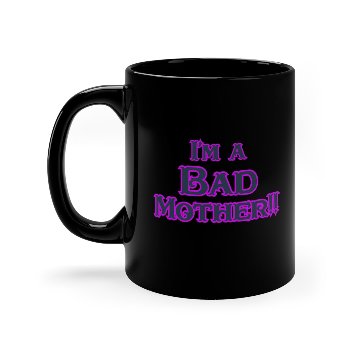 I'm a Bad Mother Trucker 11oz Black Mug