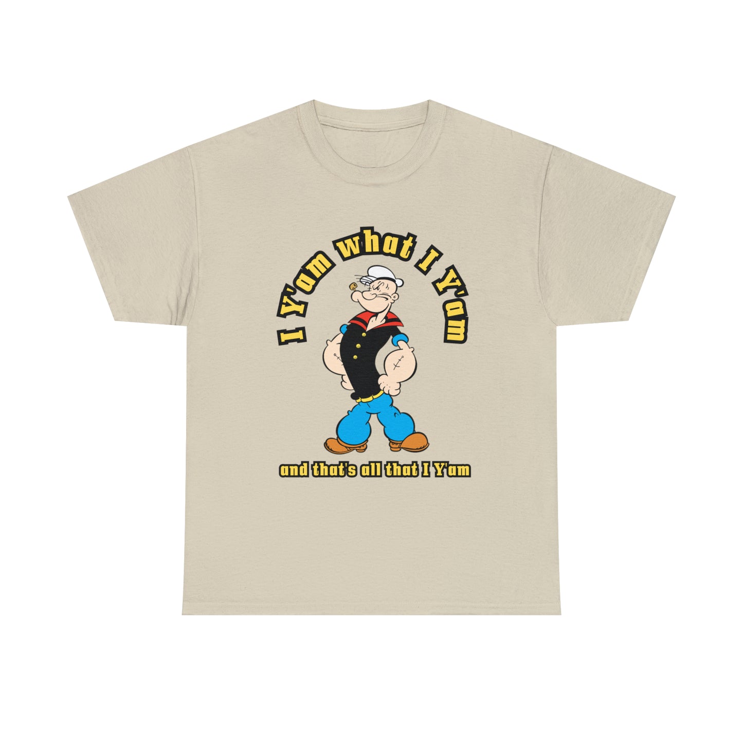 Popeye I Y'am what I Y'am and that's all that I Y'am Unisex Heavy Cotton Tee