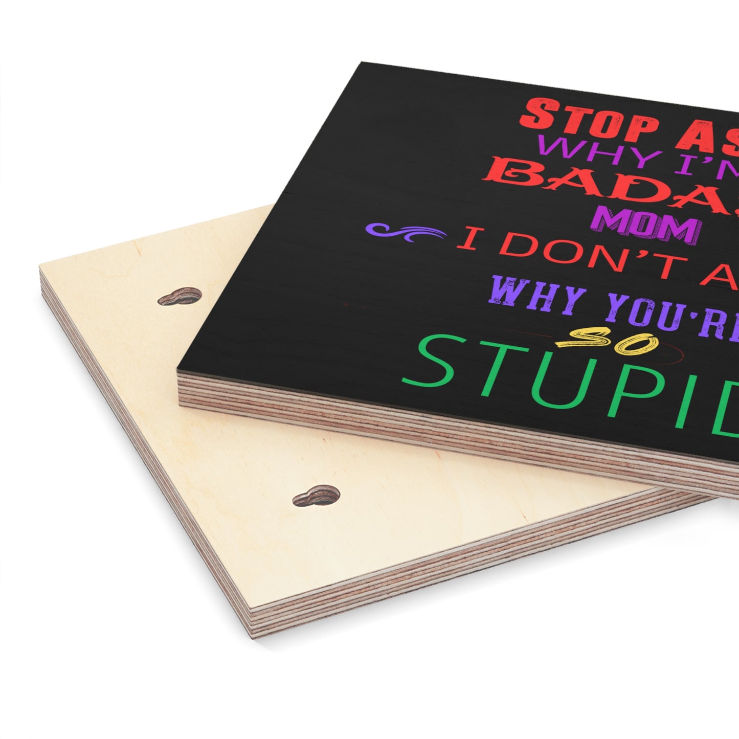 Dirky Threadz Stop Asking Why I'm a Badass Mom Wood Canvas