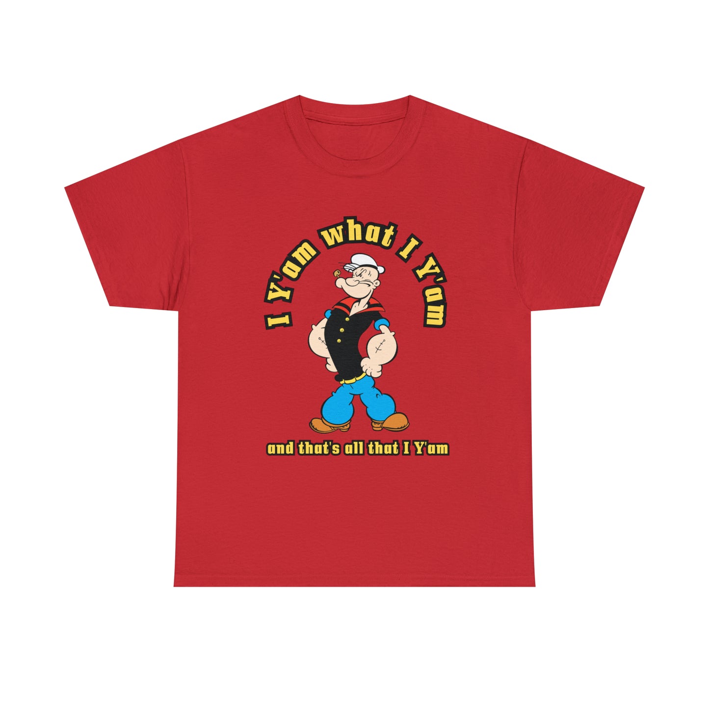 Popeye I Y'am what I Y'am and that's all that I Y'am Unisex Heavy Cotton Tee