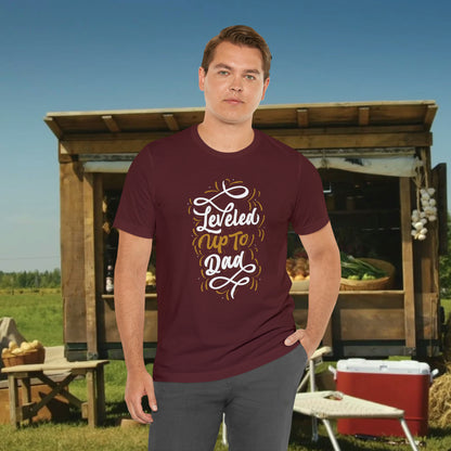 Leveled UP to Dad / Unisex Jersey Short Sleeve Tee