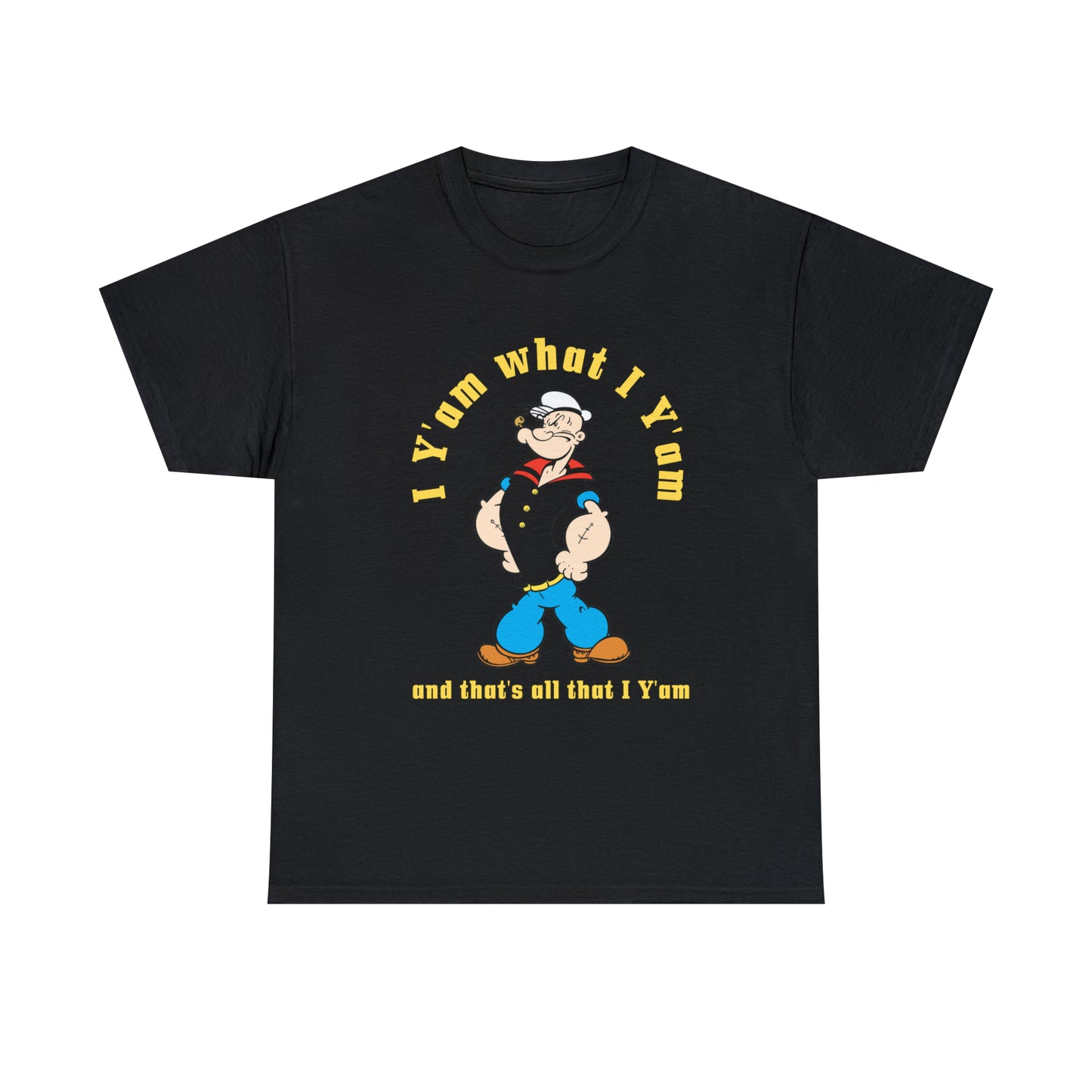 Popeye I Y'am what I Y'am and that's all that I Y'am Unisex Heavy Cotton Tee