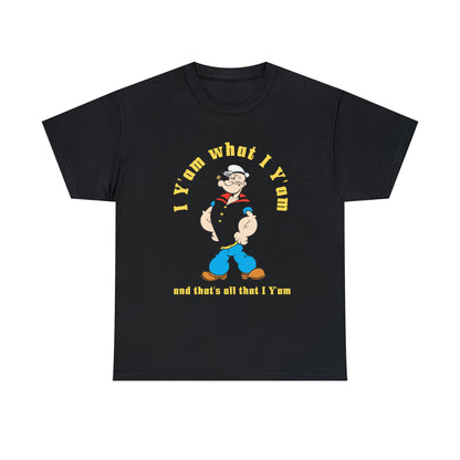 Popeye I Y'am what I Y'am and that's all that I Y'am Unisex Heavy Cotton Tee