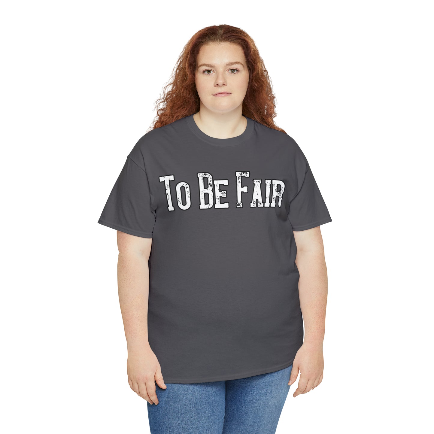 To Be Fair Unisex Heavy Cotton Tee