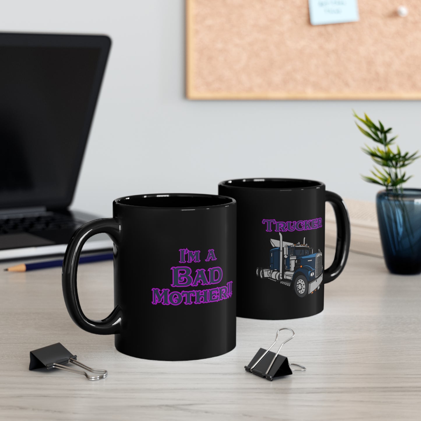 I'm a Bad Mother Trucker 11oz Black Mug