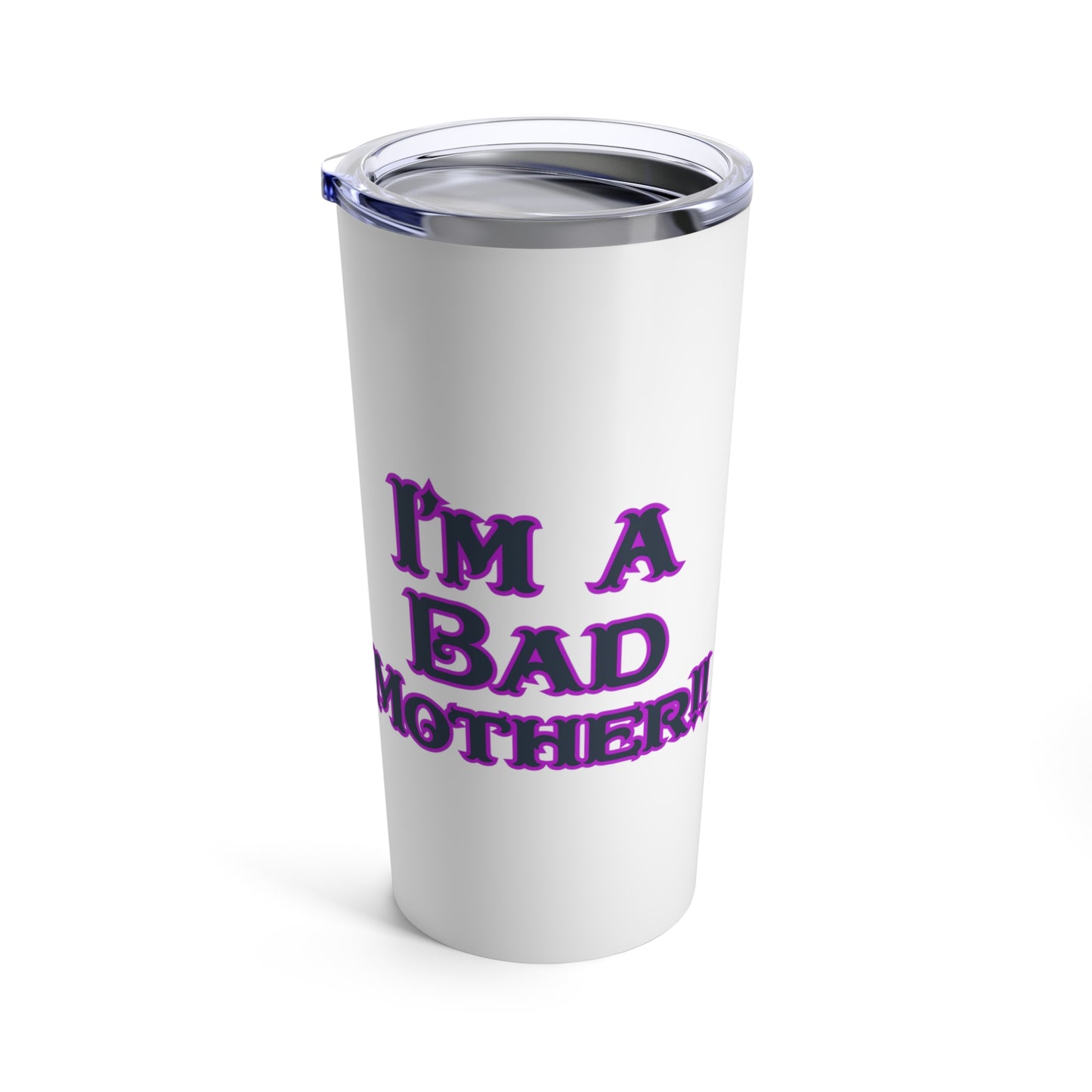 I'm a Bad Mother Trucker Tumbler 20oz