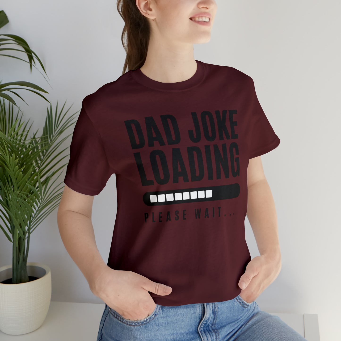 Dad Joke Loading Please Wait / Unisex Jersey Short Sleeve Tee