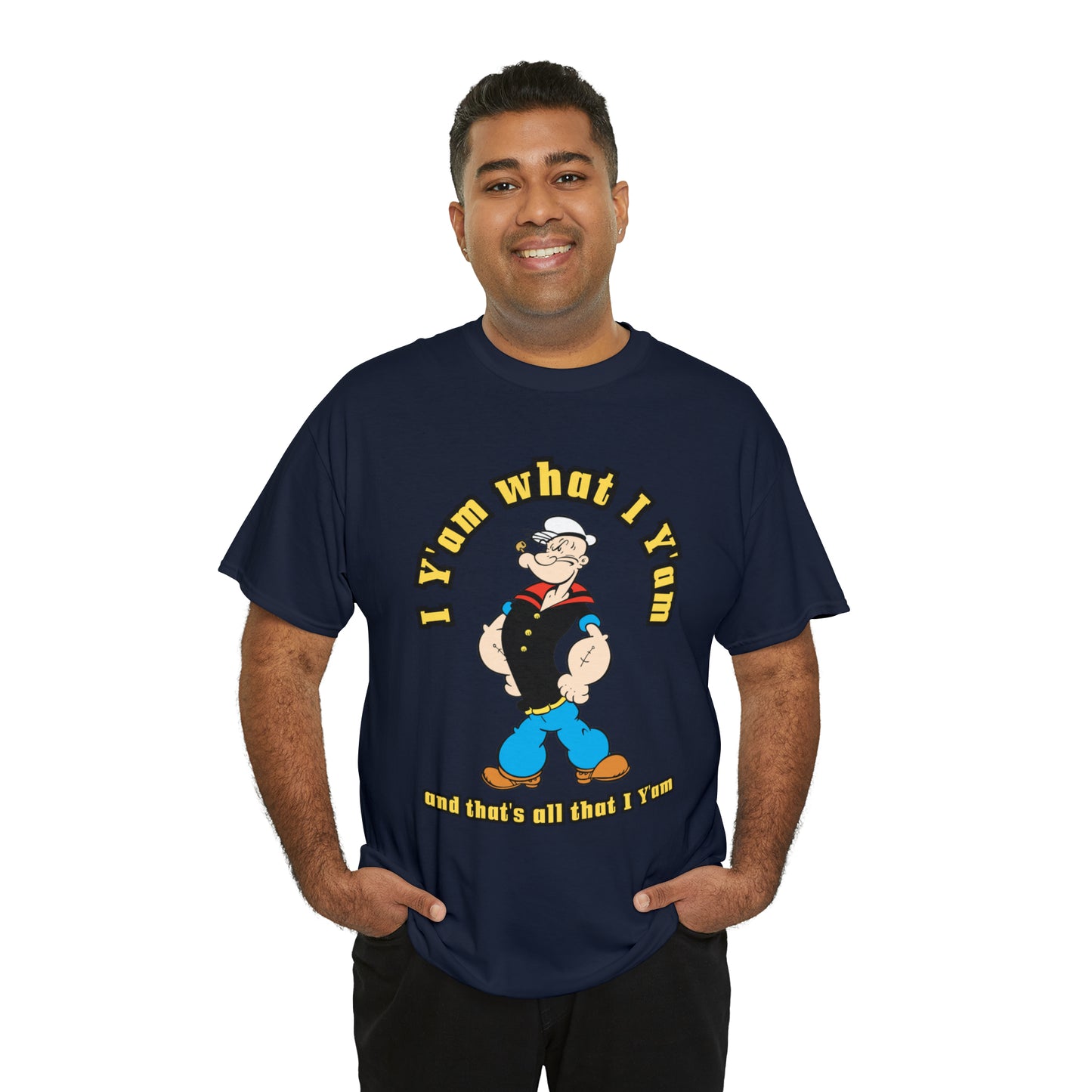 Popeye I Y'am what I Y'am and that's all that I Y'am Unisex Heavy Cotton Tee