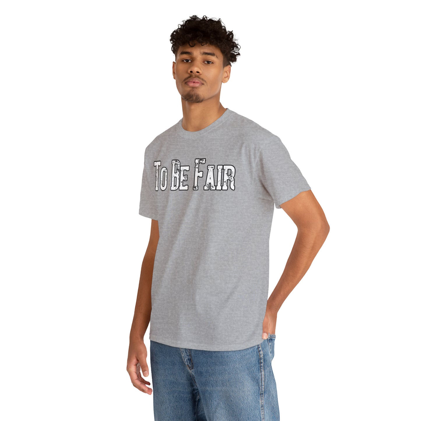 To Be Fair Unisex Heavy Cotton Tee