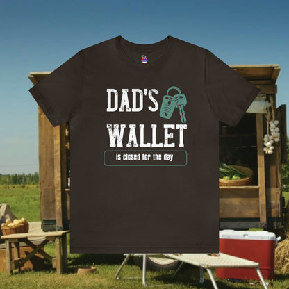 Dad's Wallet Is Closed For the Day /Unisex Jersey Short Sleeve Tee