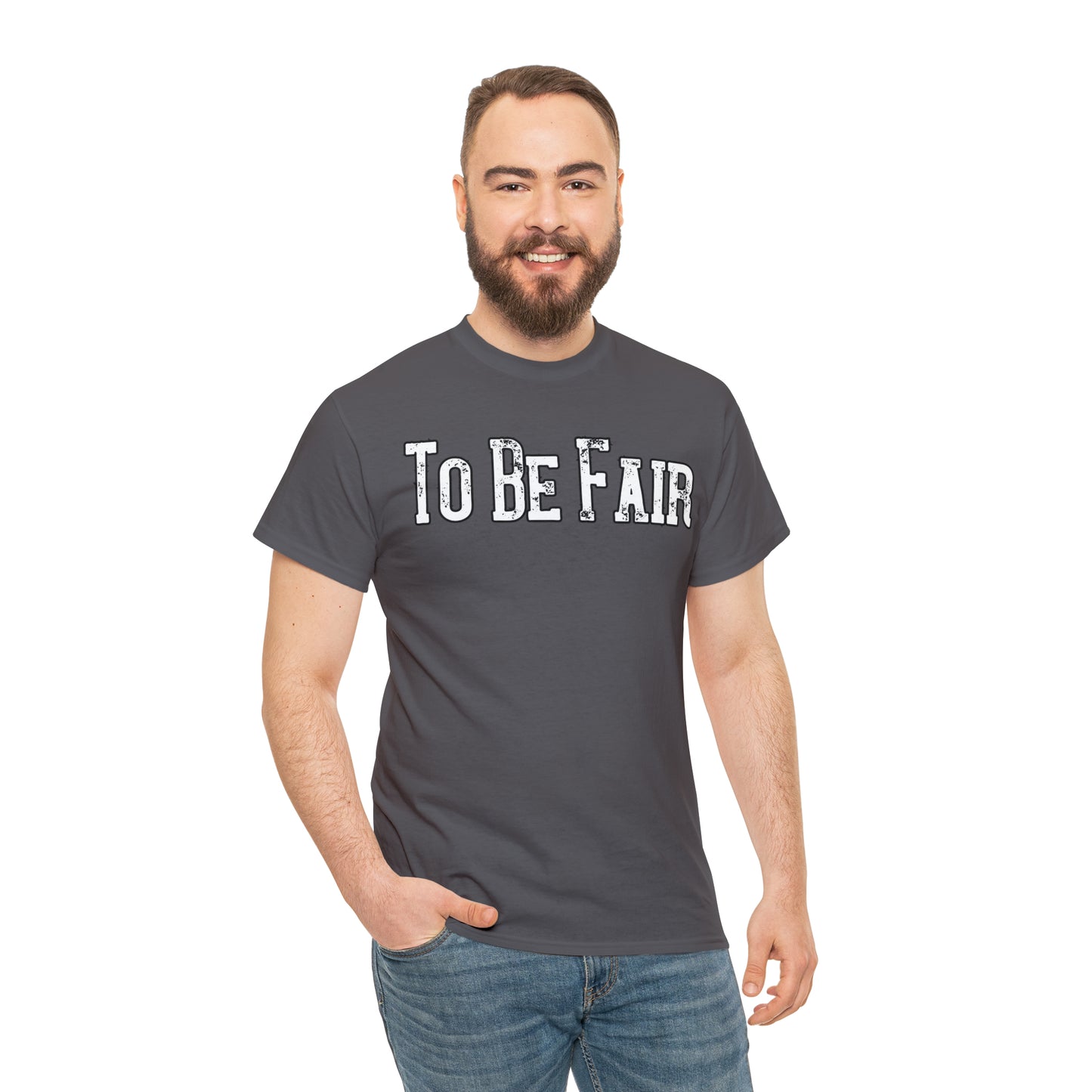 To Be Fair Unisex Heavy Cotton Tee