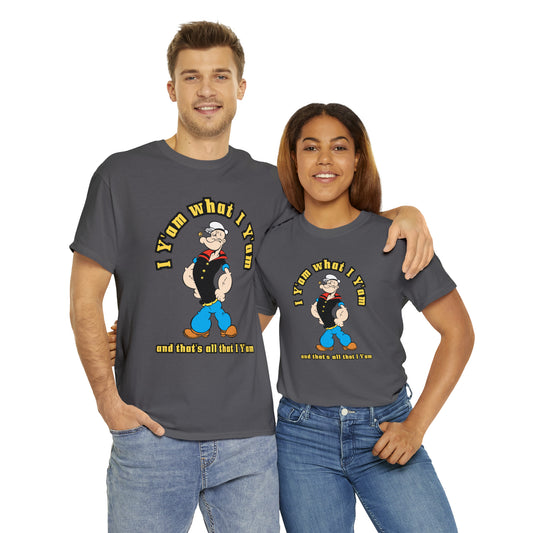 Popeye I Y'am what I Y'am and that's all that I Y'am Unisex Heavy Cotton Tee