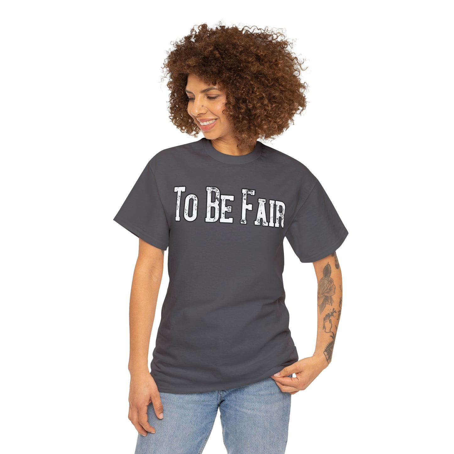 To Be Fair Unisex Heavy Cotton Tee