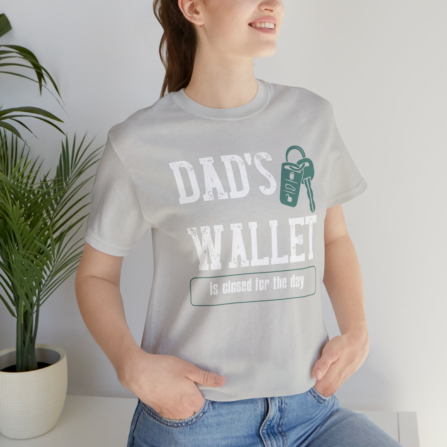 Dad's Wallet Is Closed For the Day /Unisex Jersey Short Sleeve Tee