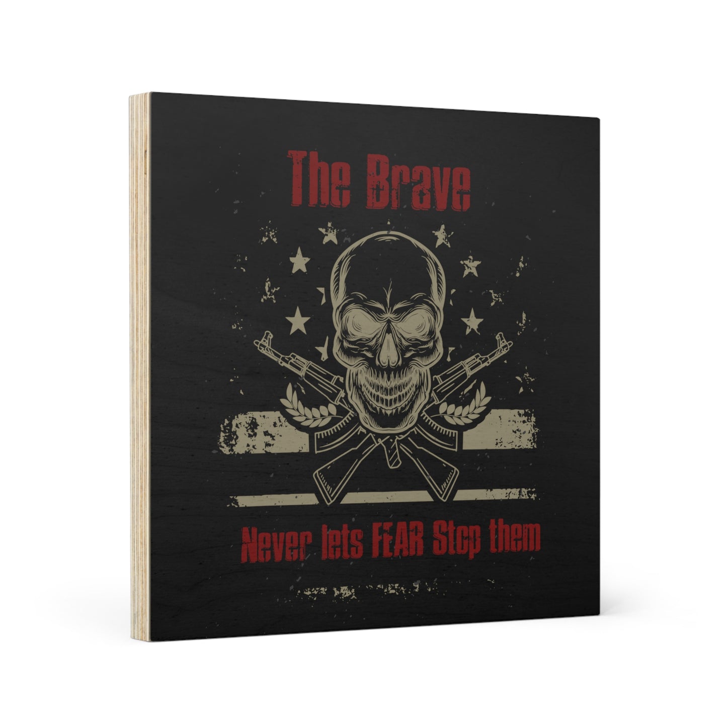 The Brave Never Lets Fear Stop Them Wood Canvas