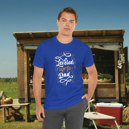 Leveled UP to Dad / Unisex Jersey Short Sleeve Tee