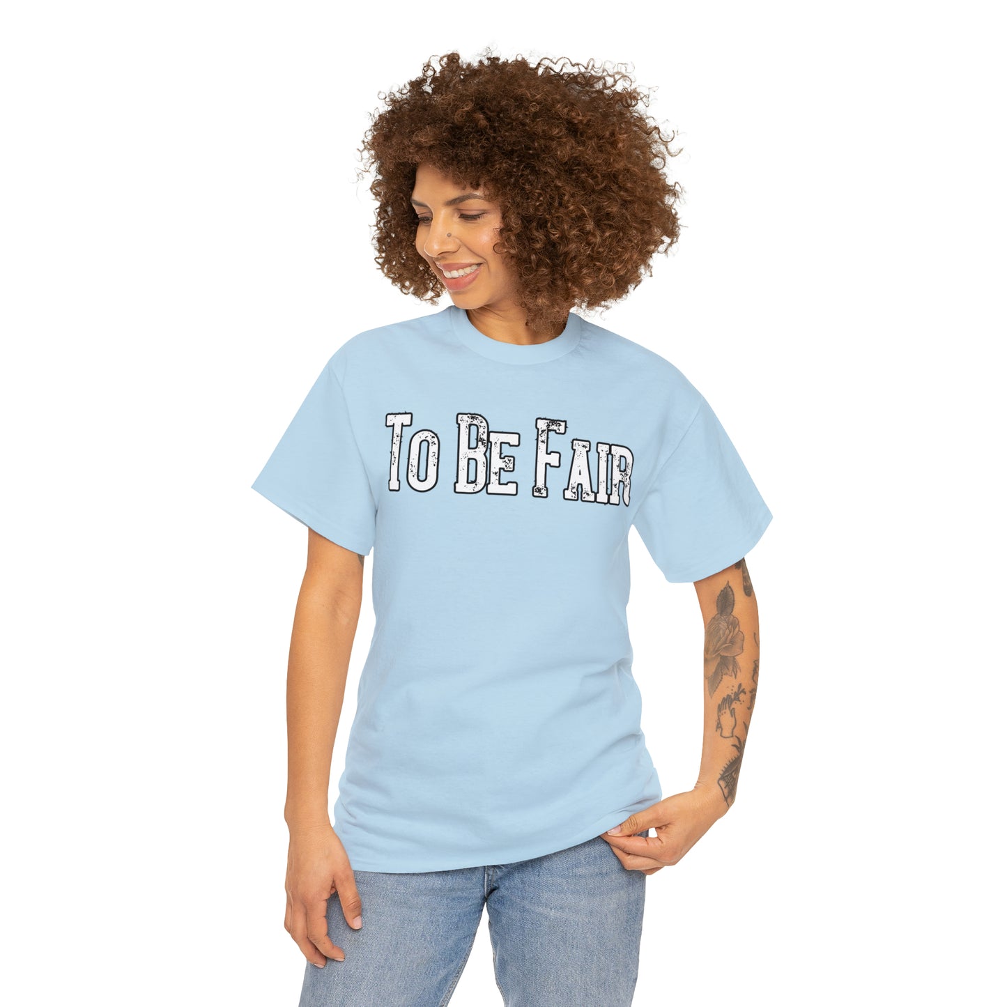 To Be Fair Unisex Heavy Cotton Tee