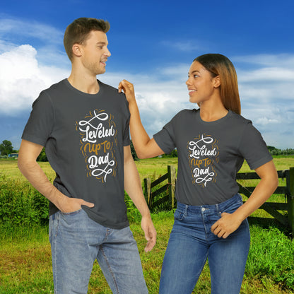 Leveled UP to Dad / Unisex Jersey Short Sleeve Tee