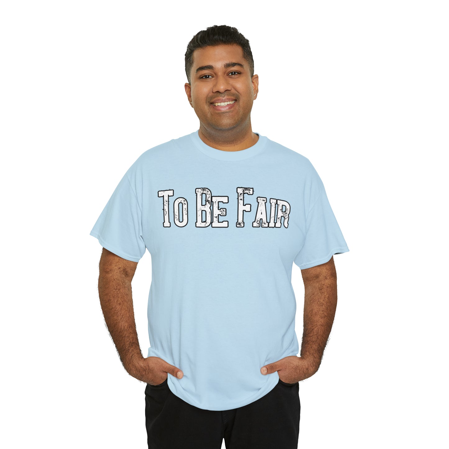 To Be Fair Unisex Heavy Cotton Tee